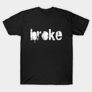 Broke T-Shirt
